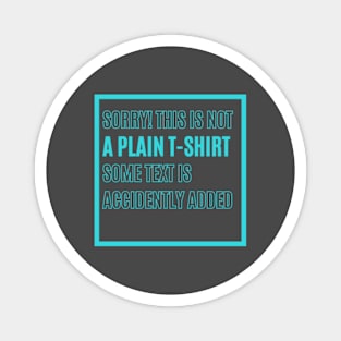 Stand Out in Turquoise Text: 'ACCIDENTALLY NOT PLAIN' T-Shirt Design - Where Style Meets Fun Magnet